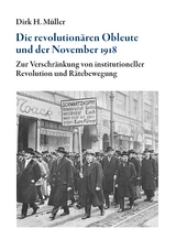 Die revolution&auml;ren Obleute und der November 1918 - Dirk H. M&uuml;ller