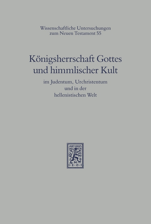 K&ouml;nigsherrschaft Gottes und himmlischer Kult im Judentum, Urchristentum und in der hellenistischen Welt - 
