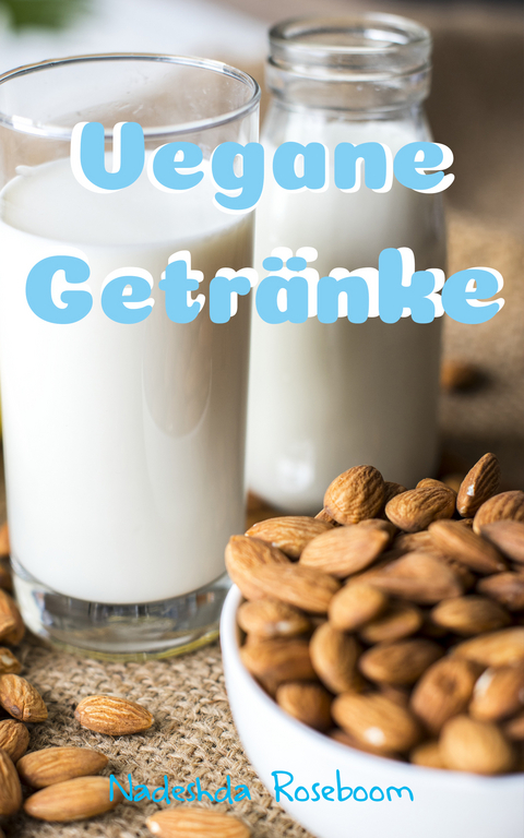 Vegane Getränke -  Josephin Lehnert