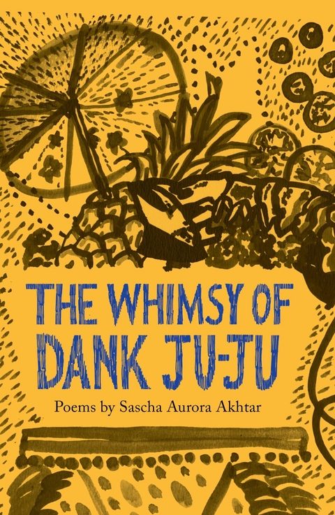 The Whimsy of Dank Ju-Ju - Sascha Aurora Akhtar