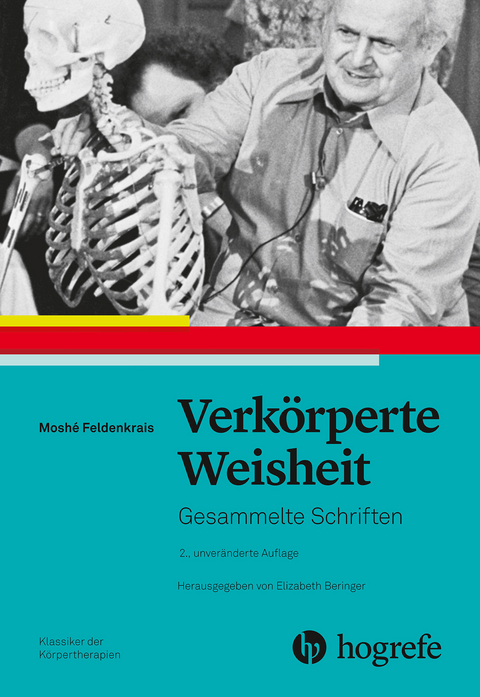 Verk&ouml;rperte Weisheit - Mosh&eacute; Feldenkrais