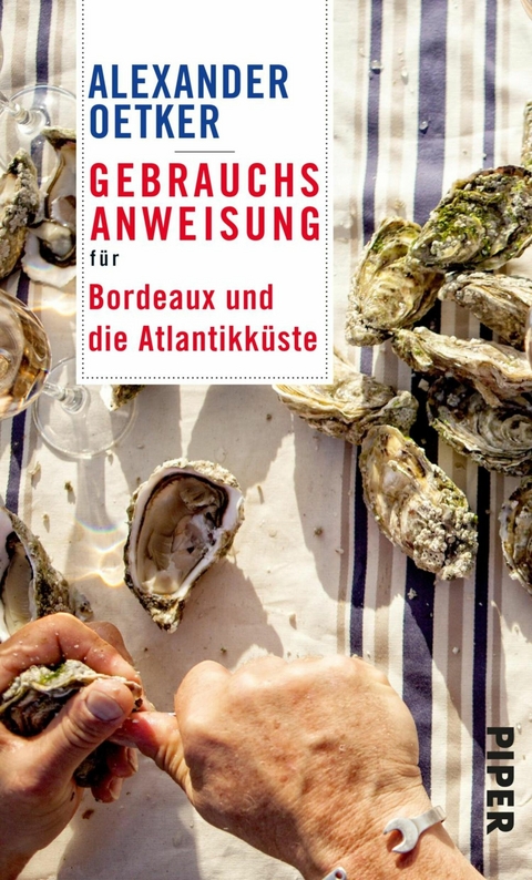 Gebrauchsanweisung f&uuml;r Bordeaux und die Atlantikk&uuml;ste - Alexander Oetker