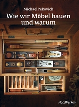 Wie wir M&ouml;bel bauen - und warum - Michael Pekovich