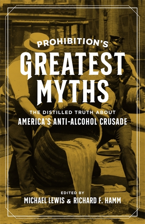 Prohibition&rsquo;s Greatest Myths - 