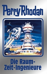 Perry Rhodan 152: Die Raum-Zeit-Ingenieure (Silberband) - H. G. Ewers, Thomas Ziegler, Detlev G. Winter, Arndt Ellmer, Kurt Mahr