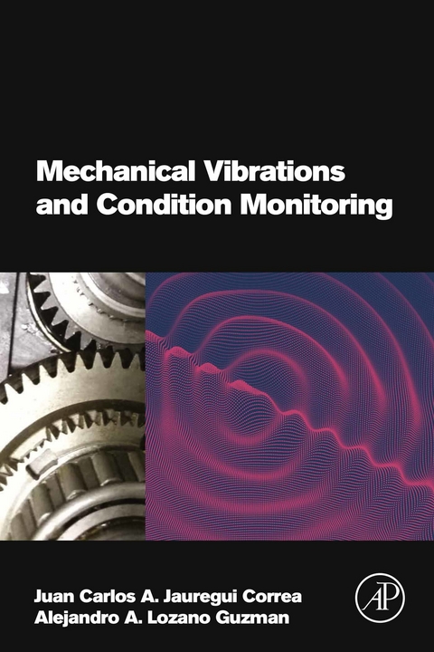 Mechanical Vibrations and Condition Monitoring -  Juan Carlos A. Jauregui Correa,  Alejandro A. Lozano Guzman