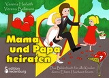 Mama und Papa heiraten - Das Bilderbuch f&uuml;r alle Kinder, deren Eltern Hochzeit feiern - Verena Herleth, Verena Bellmann