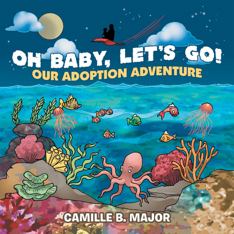 Oh Baby, Let&rsquo;s Go! - Camille B. Major