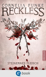 Reckless 1. Steinernes Fleisch - Cornelia Funke, Lionel Wigram
