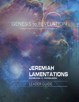 Genesis to Revelation: Jeremiah, Lamentations Leader Guide - Barbara P. Ferguson