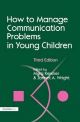 How to Manage Communication Problems in Young Children, Third Edition - Kersner, Myra; Wright, Jannet A.