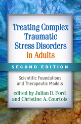 Treating Complex Traumatic Stress Disorders in Adults - 