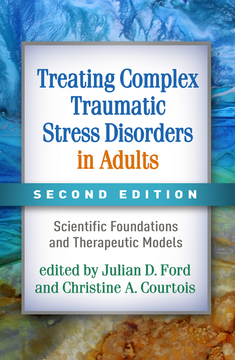 Treating Complex Traumatic Stress Disorders in Adults - 