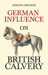 German Influence on British Cavalry - Erskine Childers, Ryan Desmond