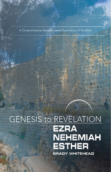 Genesis to Revelation: Ezra, Nehemiah, Esther Participant Book - Brady Whitehead