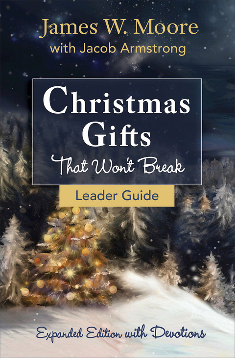 Christmas Gifts That Won't Break Leader Guide - James W. Moore