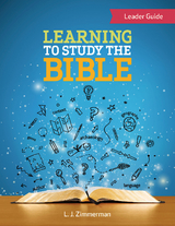 Learning to Study the Bible Leader Guide For Tweens - L. J. Zimmerman