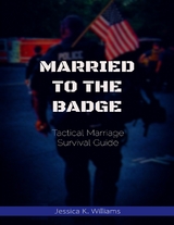 Married to the Badge: Tactical Marriage Survival Guide -  Jessica K. Williams