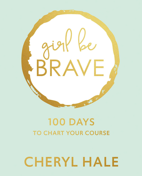 Girl Be Brave -  Cheryl Hale