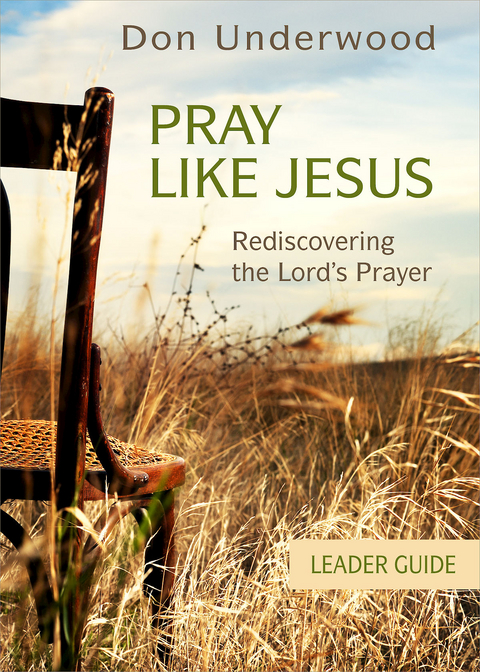 Pray Like Jesus Leader Guide - Don Underwood
