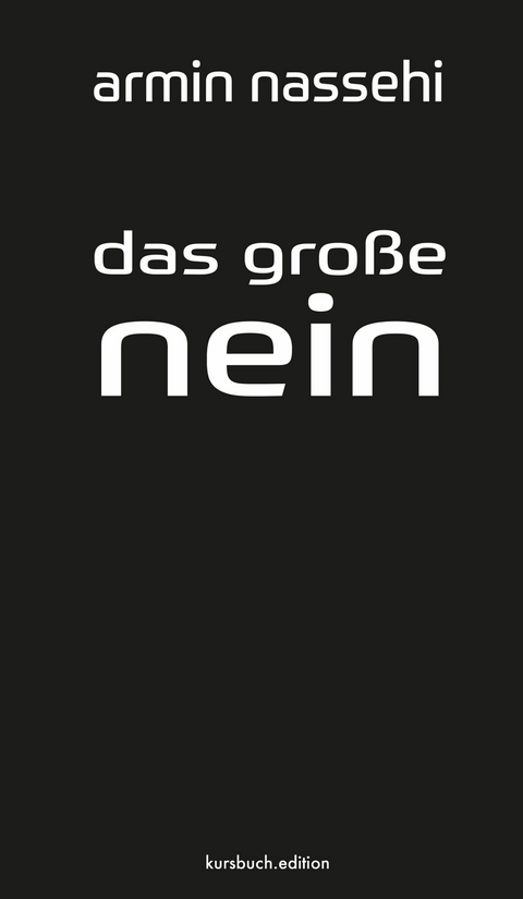 Das gro&szlig;e Nein - Armin Nassehi