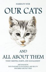 Our Cats and All about Them - Their Varieties, Habits, and Management - Harrison Weir