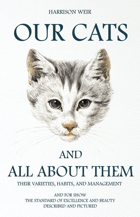 Our Cats and All about Them - Their Varieties, Habits, and Management - Harrison Weir