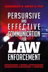 Persuasion and effective Communication for Law Enforcement - Ph.D. Randolph D. Hicks II