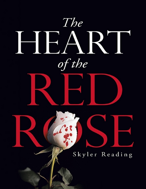Heart of the Red Rose -  Skyler Reading