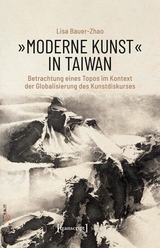 &raquo;Moderne Kunst&laquo; in Taiwan -  Lisa Bauer-Zhao