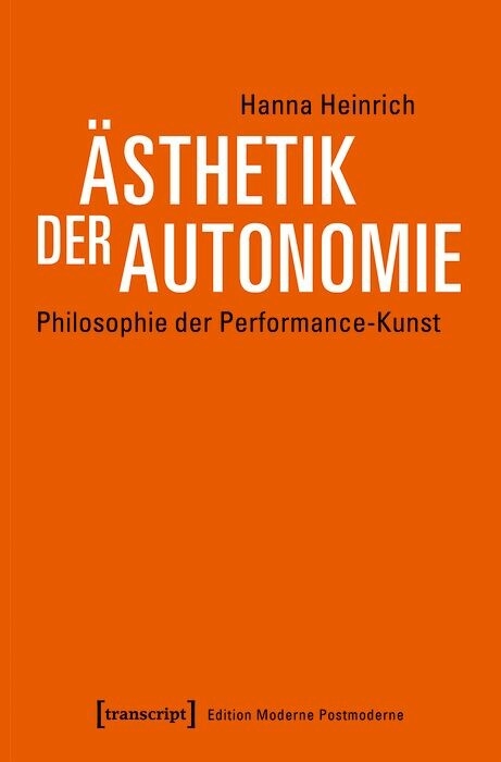 &Auml;sthetik der Autonomie -  Hanna Heinrich