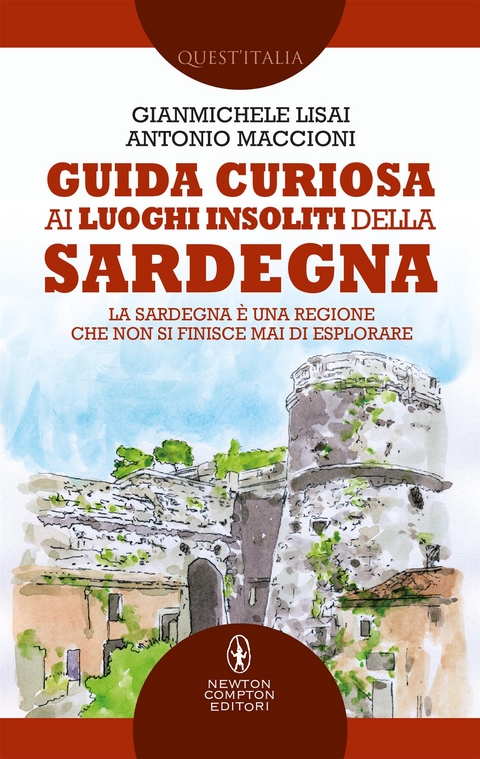 Guida curiosa ai luoghi insoliti della Sardegna - Gianmichele Lisai, Antonio Maccioni