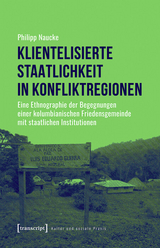 Klientelisierte Staatlichkeit in Konfliktregionen -  Philipp Naucke