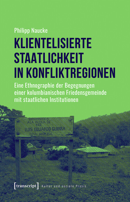 Klientelisierte Staatlichkeit in Konfliktregionen -  Philipp Naucke