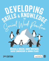 Developing Skills and Knowledge for Social Work Practice - Michaela Rogers, Dawn Whitaker, David Edmondson, Donna Peach
