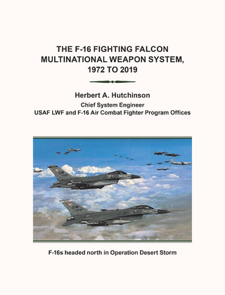 The F-16 Fighting Falcon                          Multinational Weapon System,                        1972 to 2019