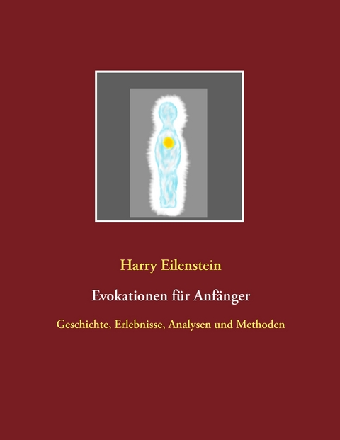 Evokationen f&uuml;r Anf&auml;nger - Harry Eilenstein