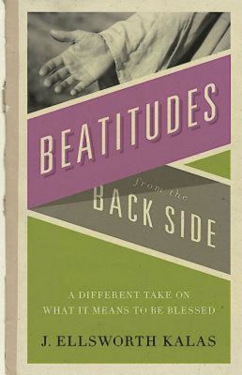 Beatitudes From the Back Side - J. Ellsworth Kalas
