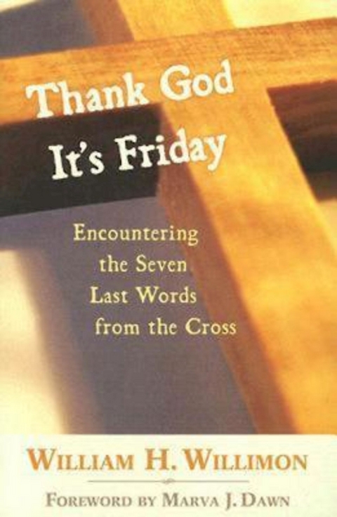 Thank God It's Friday - William H. Willimon