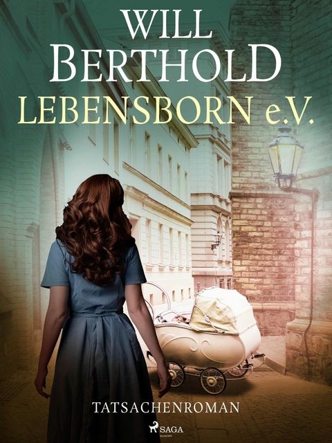 Lebensborn e.V. - Tatsachenroman - Will Berthold