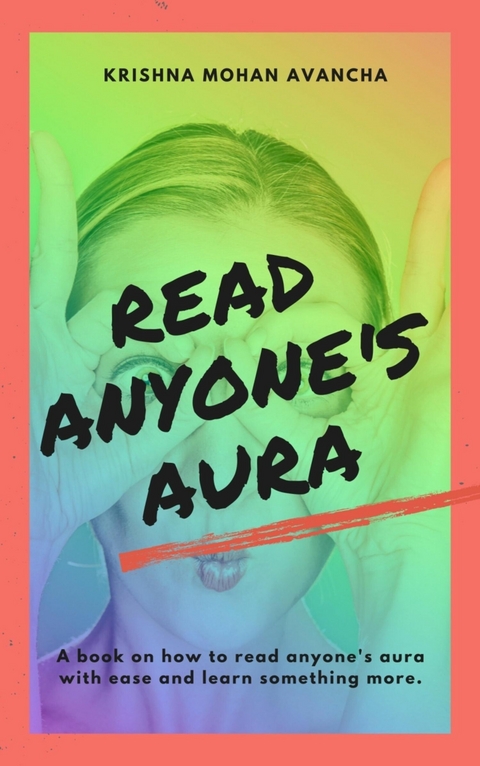 Read anyone's Aura - Krishna Mohan Avancha