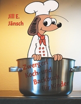 Zwergerl Koch- und Backbuch f&uuml;r Kinder - Jill E. J&auml;nsch