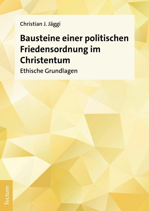 Bausteine einer politischen Friedensordnung im Christentum - Christian J. J&auml;ggi