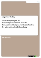 Sonderverg&uuml;tungen bei Personengesellschaften. Aktuelle Rechtsentwicklung und kritische Analyse der internationalen Behandlung - Jacqueline Hartley