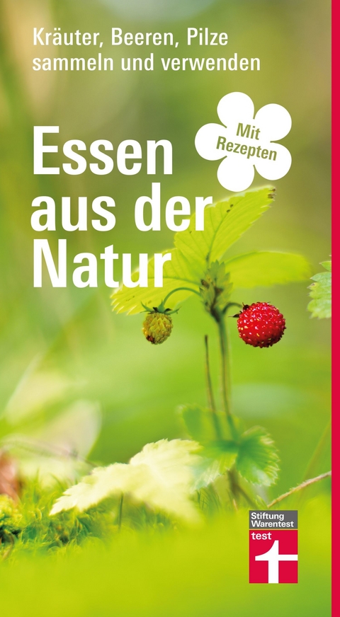 Essen aus der Natur - Wildkr&auml;uter- und Pilzbuch, essbare Pflanzen bestimmen, sammeln und zubereiten f&uuml;r Selbstversorger und Hobby-K&ouml;che - Michael Breckwoldt