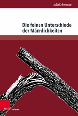 Die feinen Unterschiede der M&auml;nnlichkeiten -  Julia Schwanke