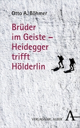 Br&uuml;der im Geiste - Heidegger trifft H&ouml;lderlin - Otto A. B&ouml;hmer