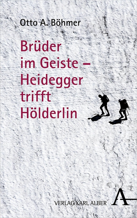 Br&uuml;der im Geiste - Heidegger trifft H&ouml;lderlin - Otto A. B&ouml;hmer