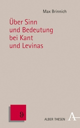 &Uuml;ber Sinn und Bedeutung bei Kant und Levinas - Max Brinnich