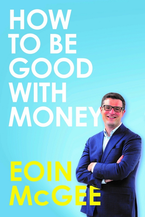 How to Be Good With Money -  Eoin McGee